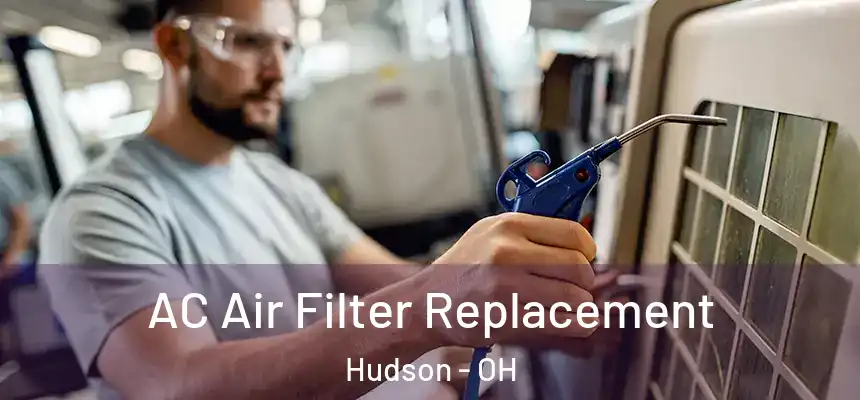 AC Air Filter Replacement Hudson - OH
