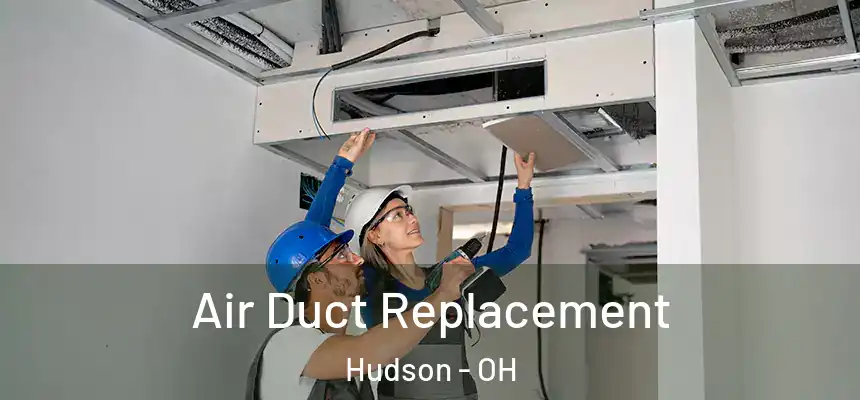 Air Duct Replacement Hudson - OH