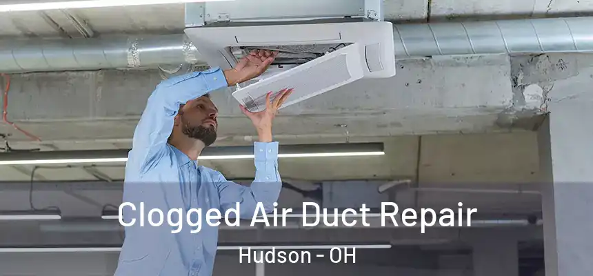  Clogged Air Duct Repair Hudson - OH
