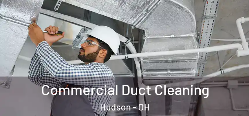  Commercial Duct Cleaning Hudson - OH
