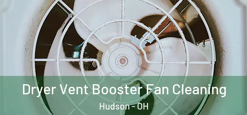 Dryer Vent Booster Fan Cleaning Hudson - OH