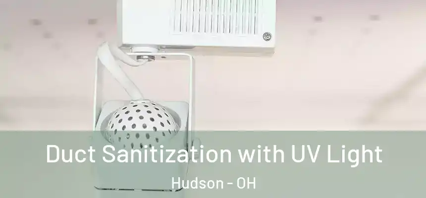 Duct Sanitization with UV Light Hudson - OH