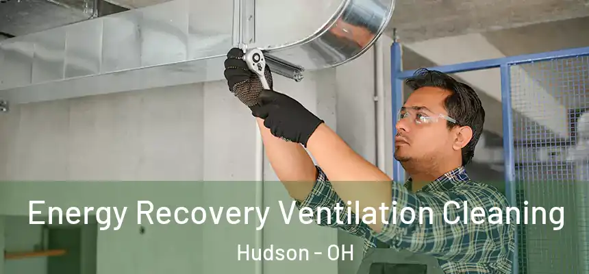 Energy Recovery Ventilation Cleaning Hudson - OH