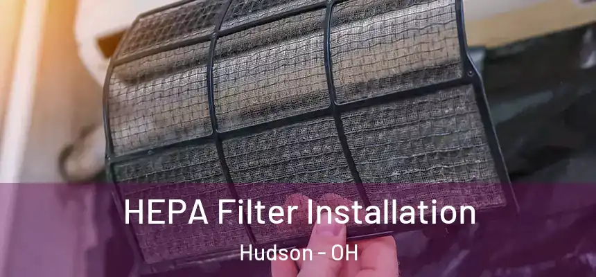 HEPA Filter Installation Hudson - OH