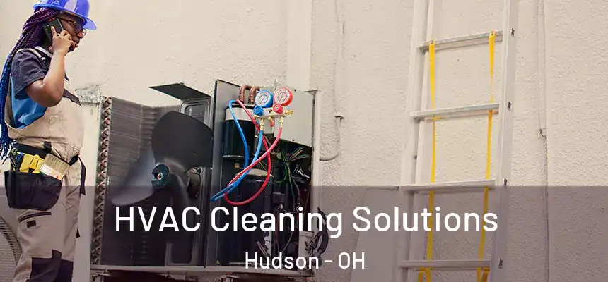  HVAC Cleaning Solutions Hudson - OH