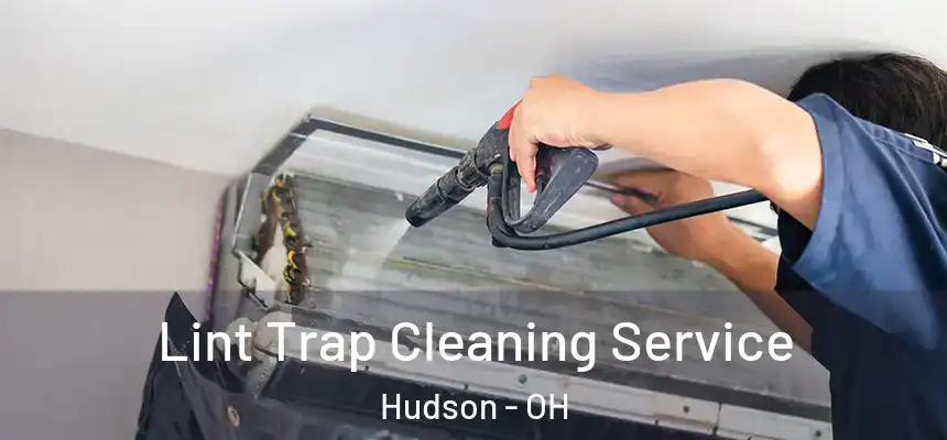 Lint Trap Cleaning Service Hudson - OH