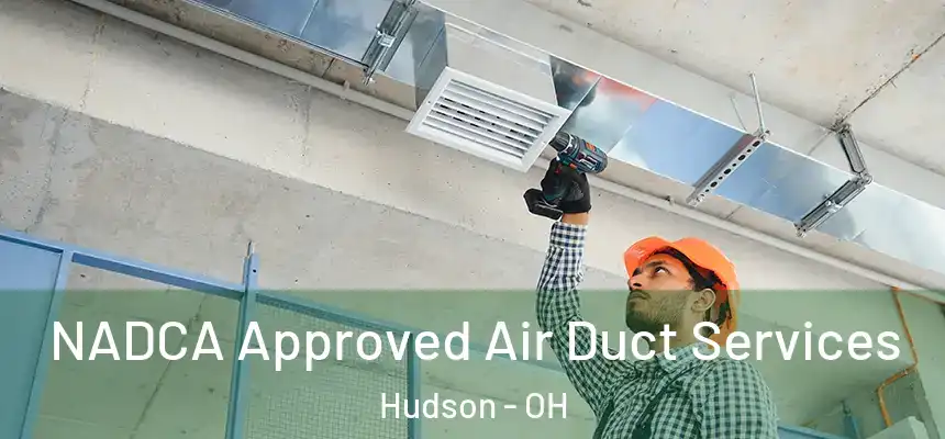 NADCA Approved Air Duct Services Hudson - OH