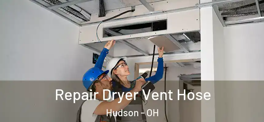 Repair Dryer Vent Hose Hudson - OH