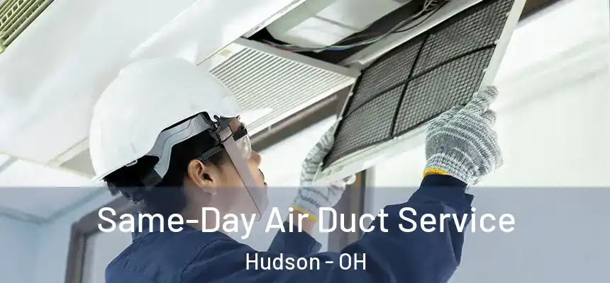  Same-Day Air Duct Service Hudson - OH