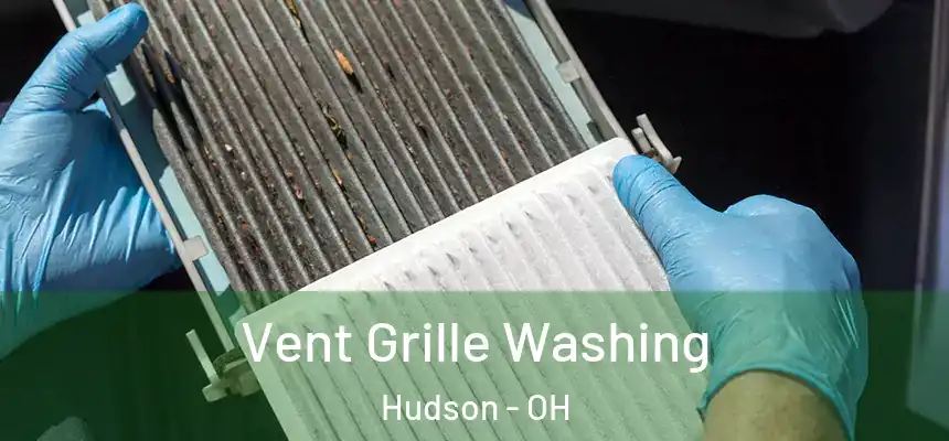 Vent Grille Washing Hudson - OH